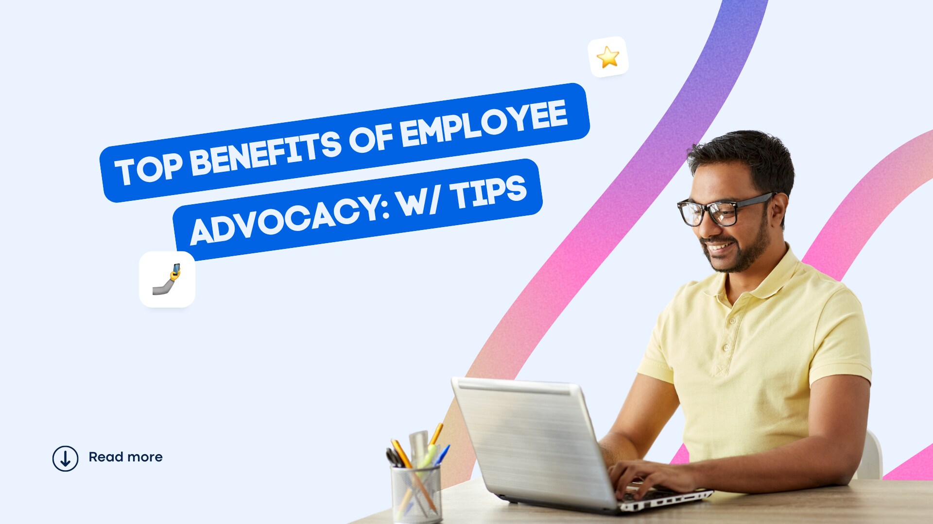 Top Benefits of Employee Advocacy: w/ Tips